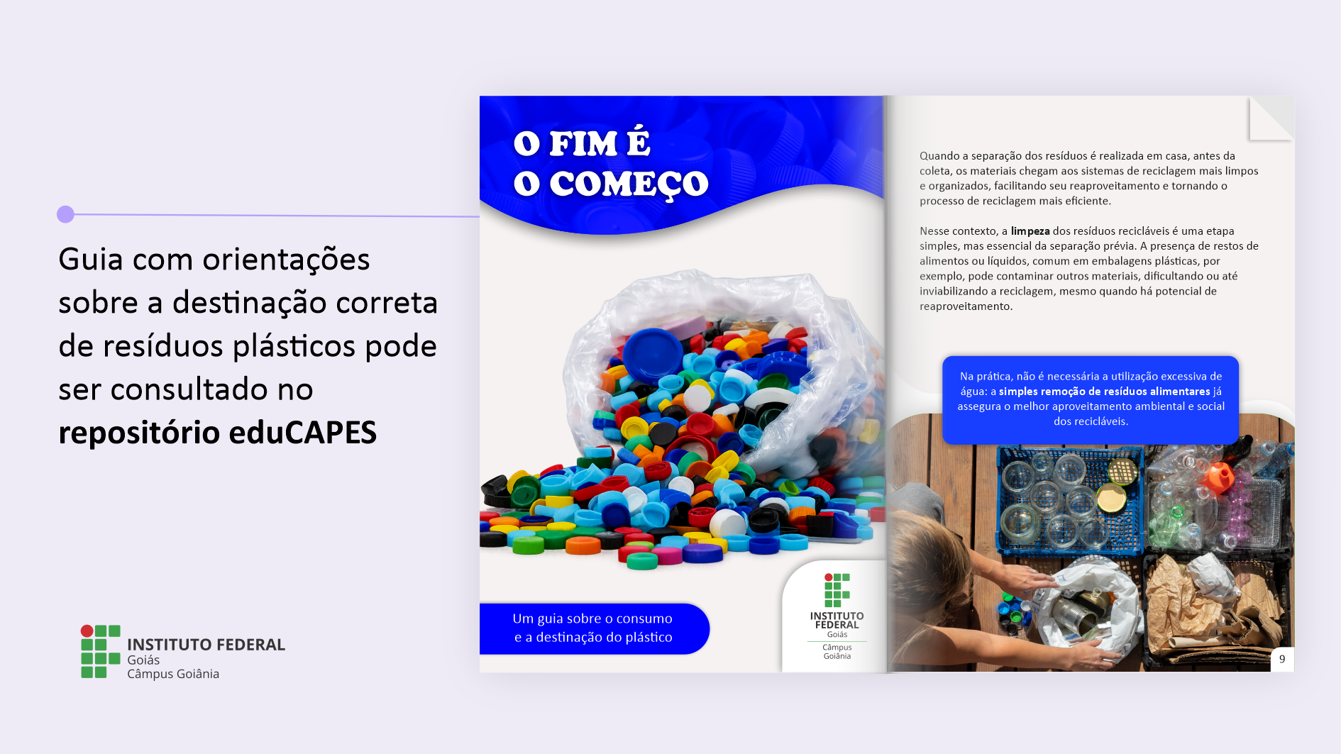 Projeto de extensão desenvolvido no Câmpus Goiânia do IFG publica  guia educacional que incentiva o descarte correto de plásticos e a arrecadação de tampinhas para fortalecer ações de reciclagem e proteção de gatos abandonados, em parceria com o Projeto EcoCats 